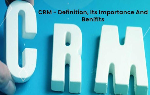  What is CRM And Why It Is Important?