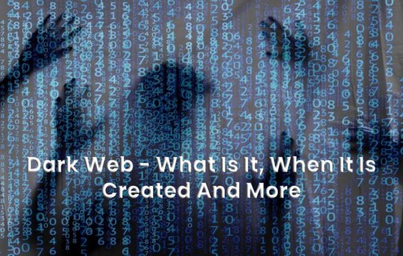 Dark Web – What Is It, When It Is Created And More