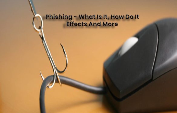  Phishing – What Is It, How Do It Effects And It Types
