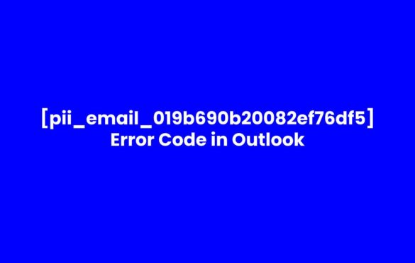  How to Fix [pii_email_019b690b20082ef76df5] Error Code