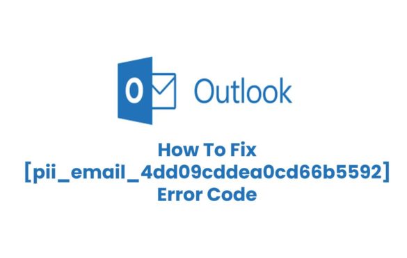  How To Fix [pii_email_4dd09cddea0cd66b5592] Error Code In Simple Steps