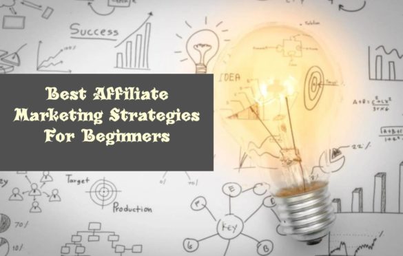  Best Affiliate Marketing Strategies For Beginners