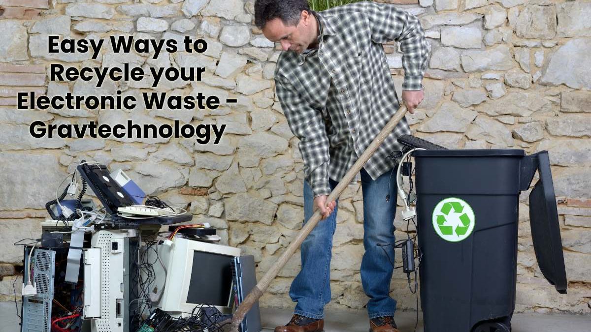 Easy Ways to Recycle your Electronic Waste