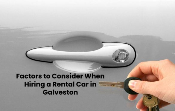  Factors to Consider When Hiring a Rental Car in Galveston