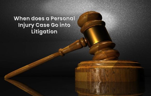 When does a Personal Injury Case Go into Litigation