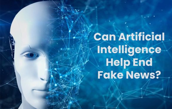 Can Artificial Intelligence Help End Fake News?