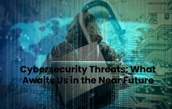  Cybersecurity Threats: What Awaits Us in the Near Future