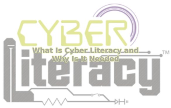 What Is Cyber Literacy and Why Is It Needed