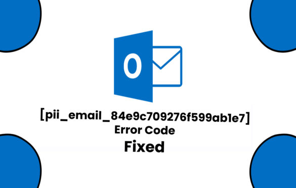  How to Fix [pii_email_84e9c709276f599ab1e7] Error