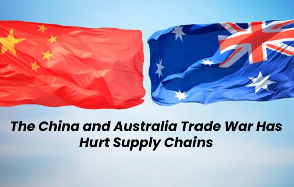  The China and Australia Trade War Has Hurt Supply Chains