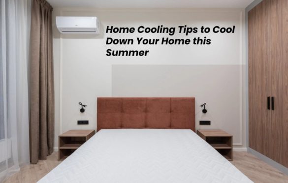  Home Cooling Tips to Cool Down Your Home this Summer