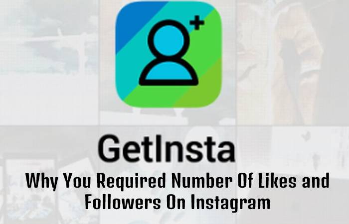Why You Required Number Of Likes and Followers On Instagram