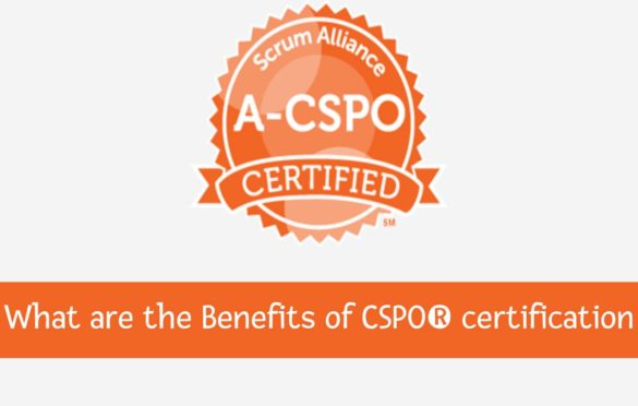  What are the Benefits of CSPO certification? 