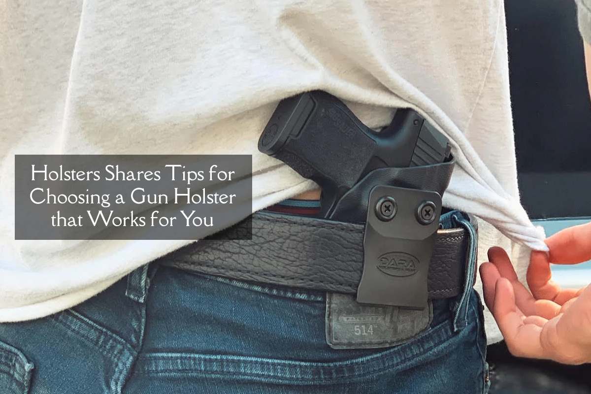 Holsters Shares Tips for Choosing a Gun Holster that Works for You