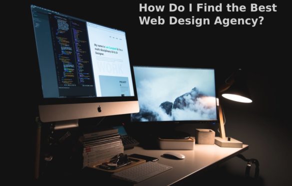  How Do I Find the Best Web Design Agency?