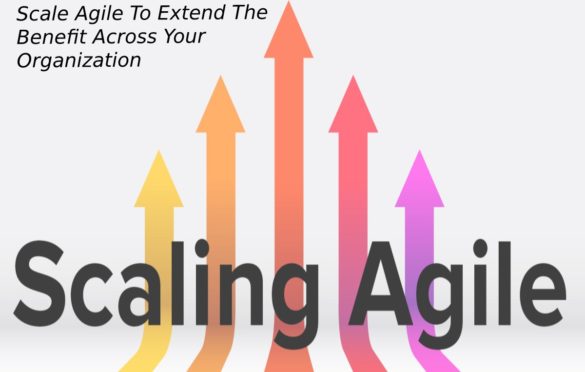  Scale Agile To Extend The Benefit Across Your Organization