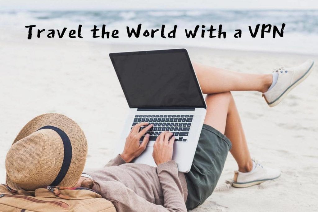 Travel the World with a VPN