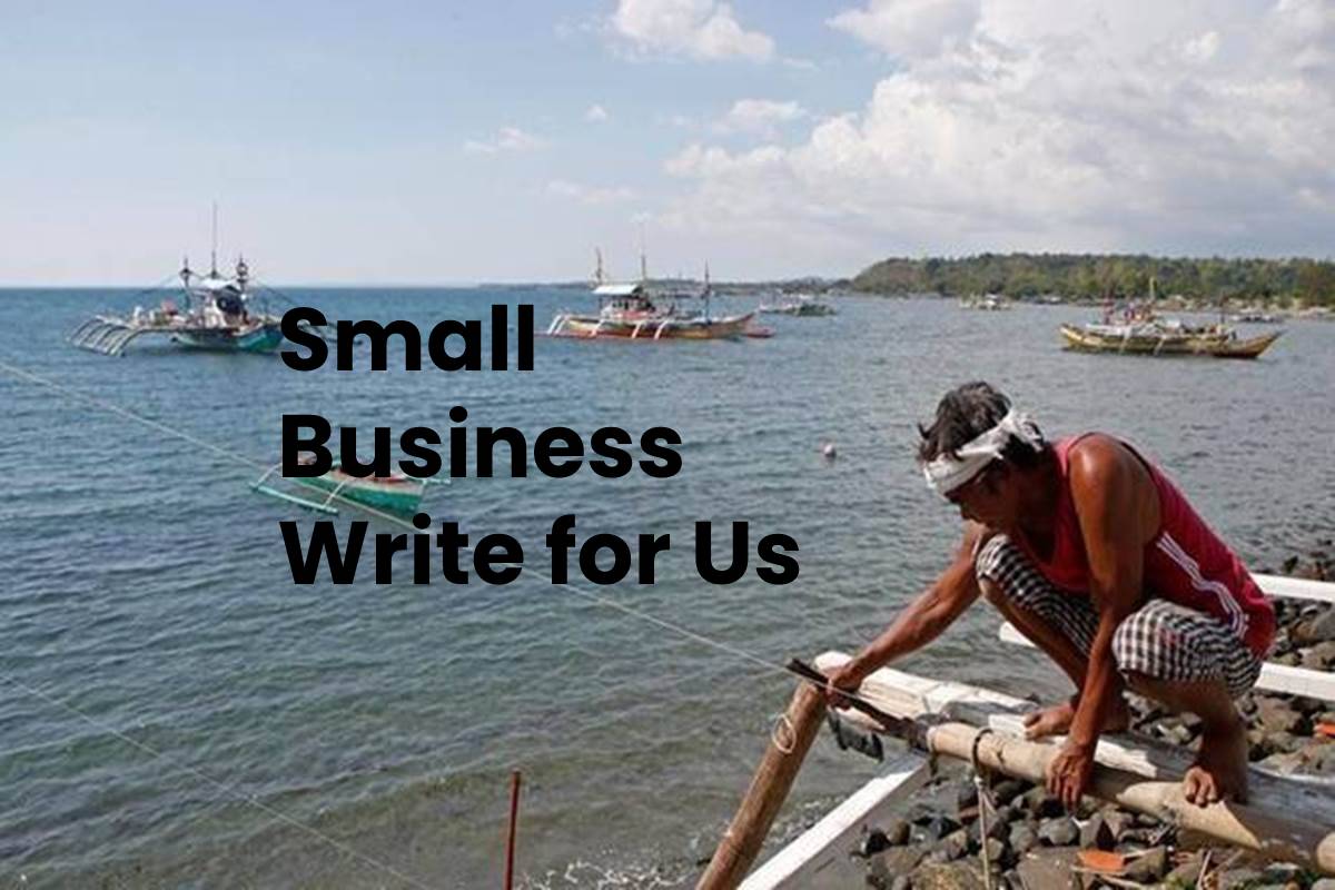 Small Business Write For Us, Guest, Contribute and Submit Post