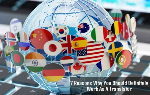 7 Reasons Why You Should Definitely Work As A Translator