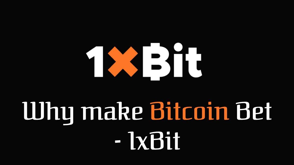 Why make Bitcoin Bet – 1xBit