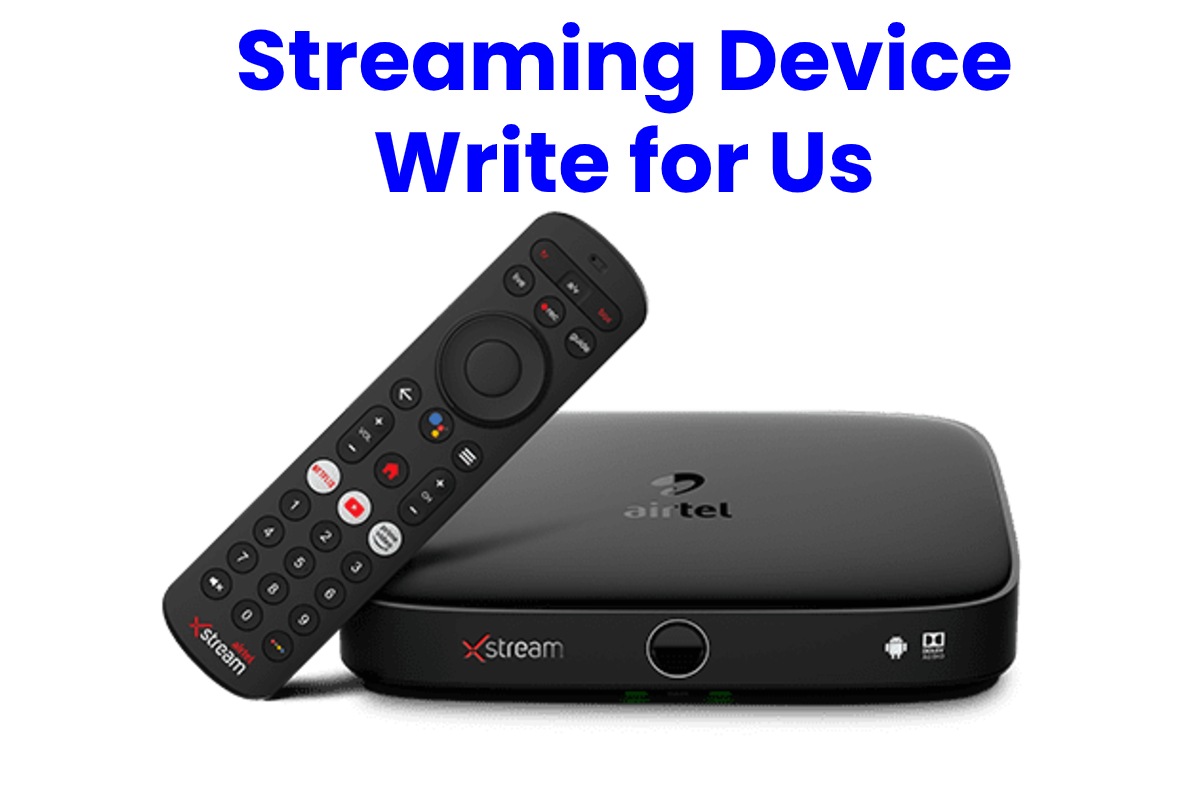 streaming device write for us