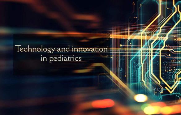  Technology and innovation in pediatrics