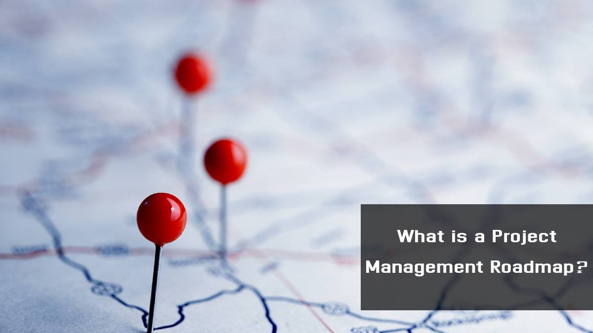 What is a Project Management Roadmap?