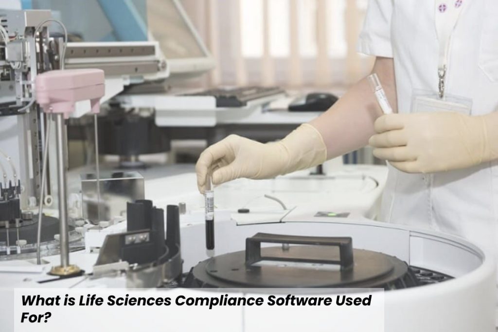 What is Life Sciences Compliance Software Used For? - 2021