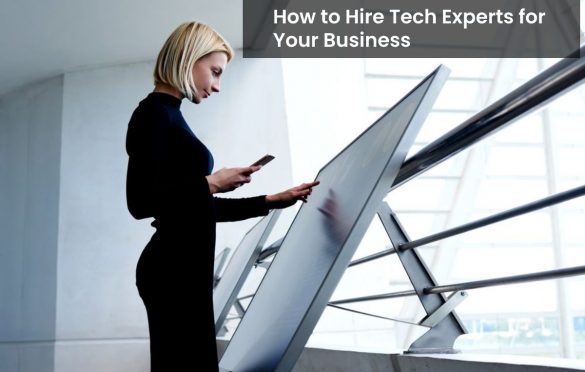  How to Hire Tech Experts for Your Business