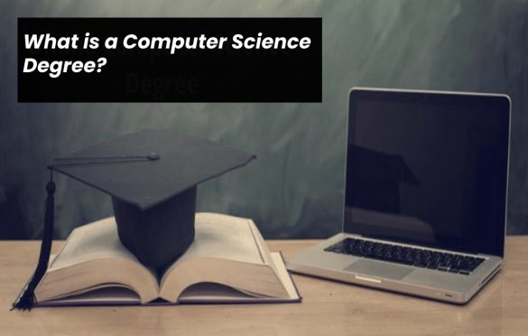 What is a Computer Science Degree?