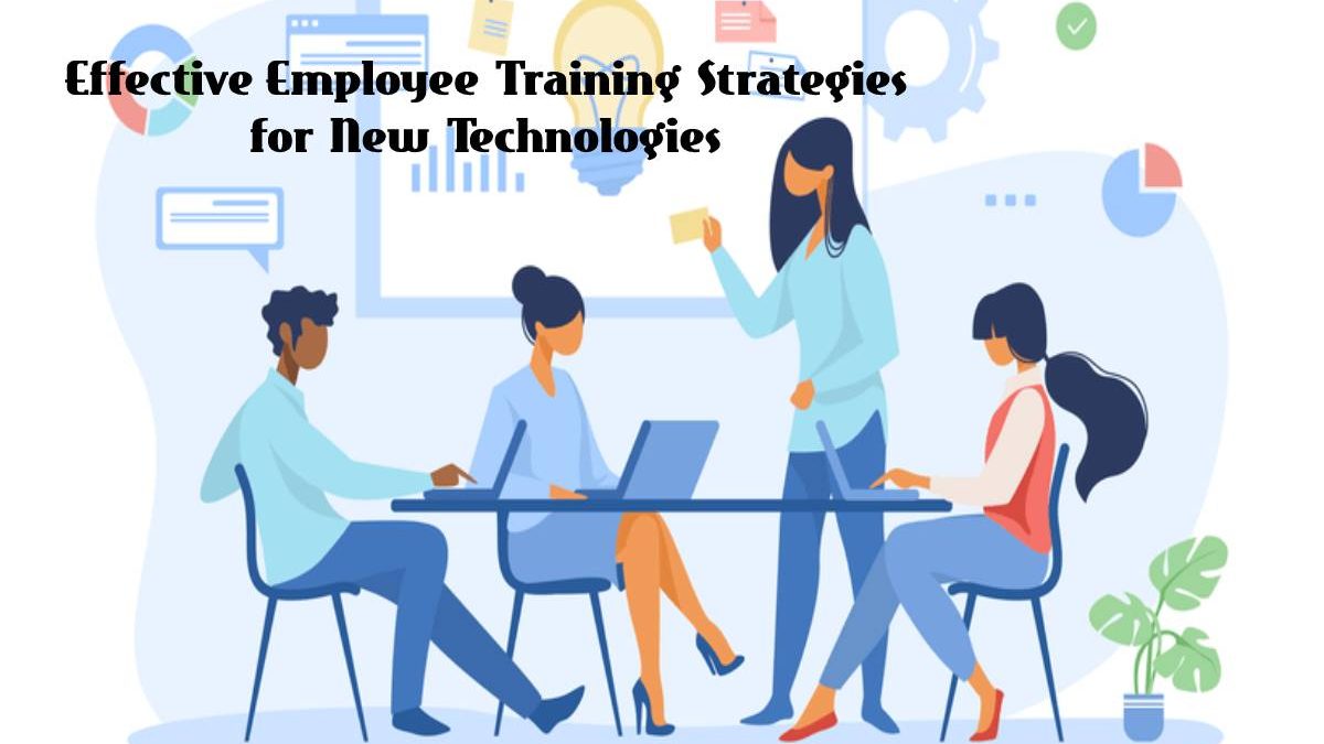 Effective Employee Training Strategies for New Technologies