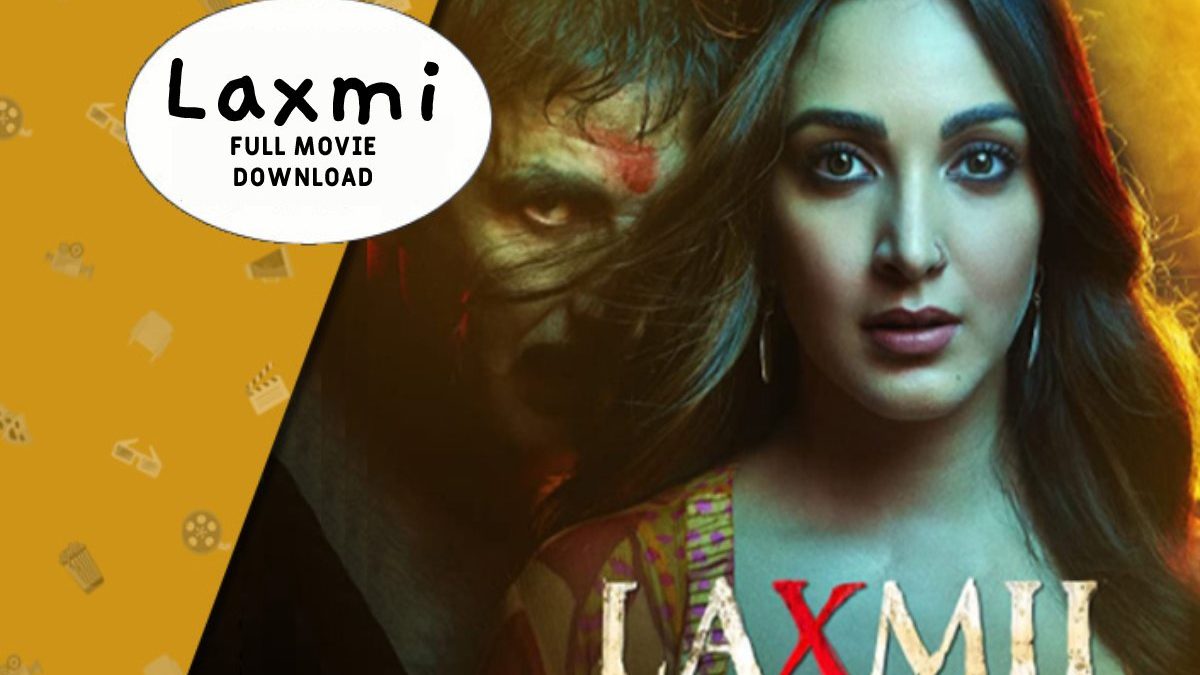 Laxmi Full Movie Download – Details About the Movie