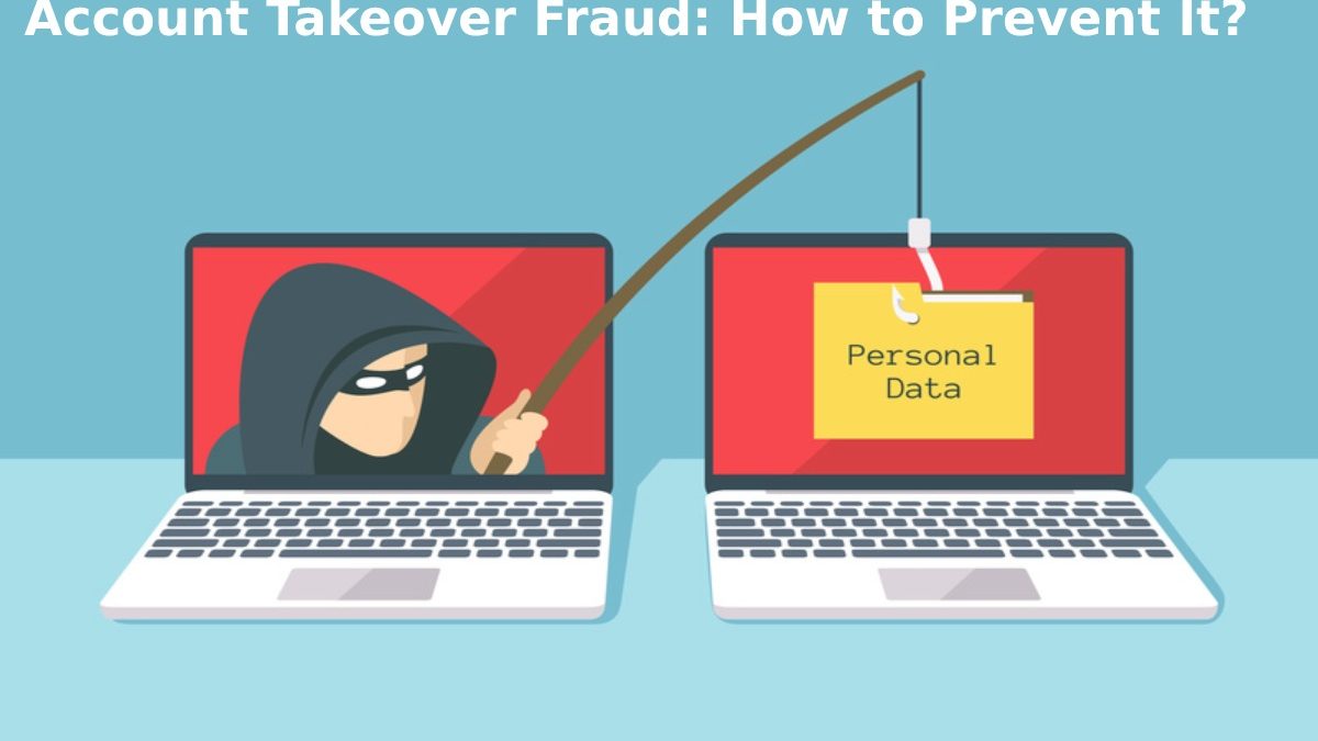 Account Takeover Fraud: How to Prevent It?