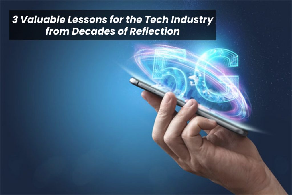 3 Valuable Lessons for the Tech Industry from Decades of Reflection