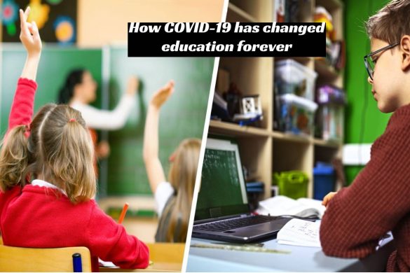How COVID-19 has changed education forever