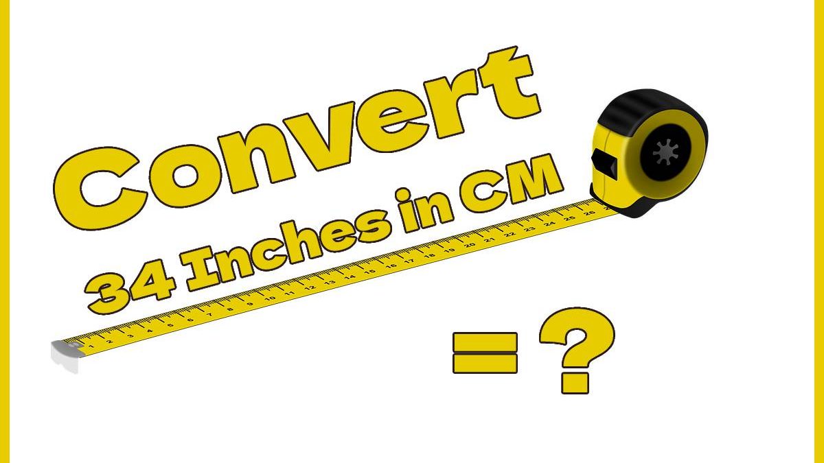 Convert 34 Inches in Cm – 34 Inches to Centimeters