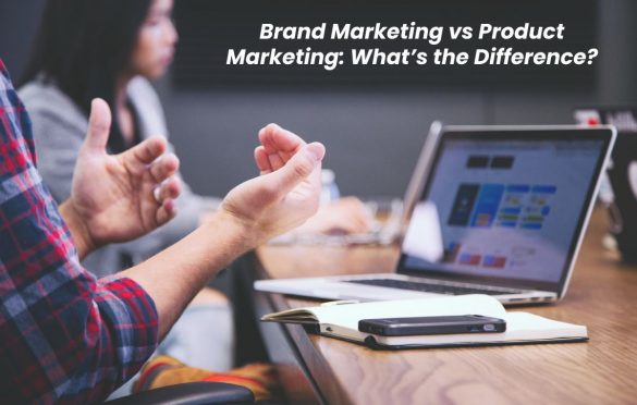  Brand Marketing vs Product Marketing: What’s the Difference?