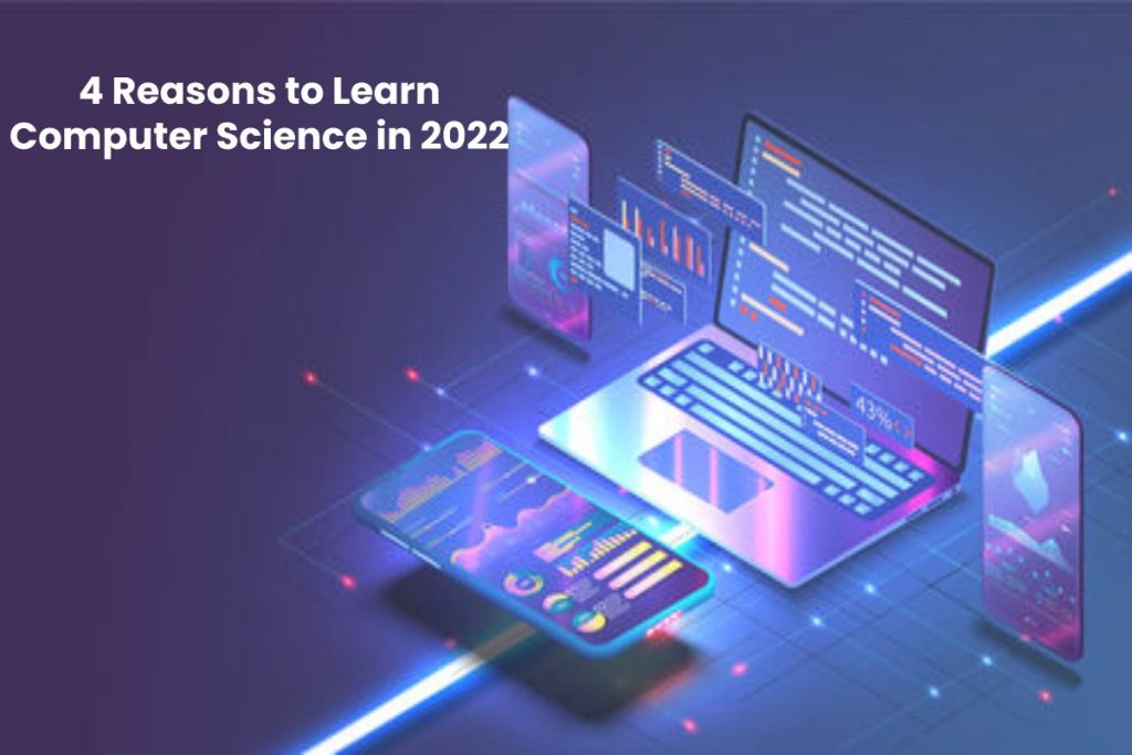 4 Reasons to Learn Computer Science in 2022