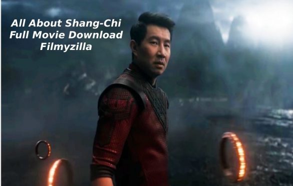  All About Shang-Chi Full Movie Download Filmyzilla