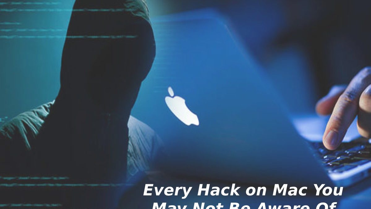 Every Hack on Mac You May Not Be Aware Of