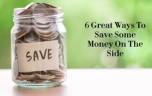  6 Great Ways To Save Some Money On The Side