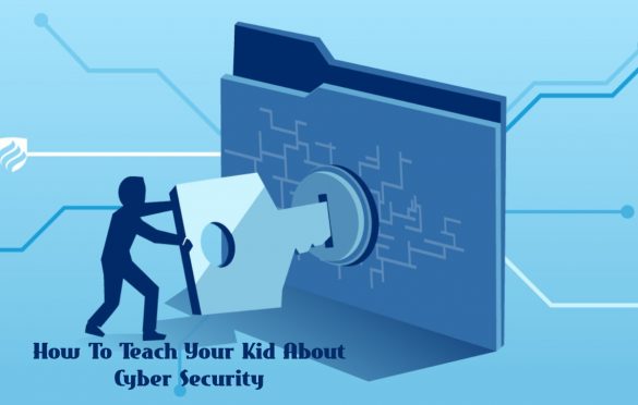 How To Teach Your Kid About Cyber Security