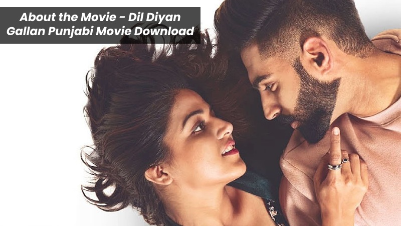 About the Movie - Dil Diyan Gallan Punjabi Movie Download