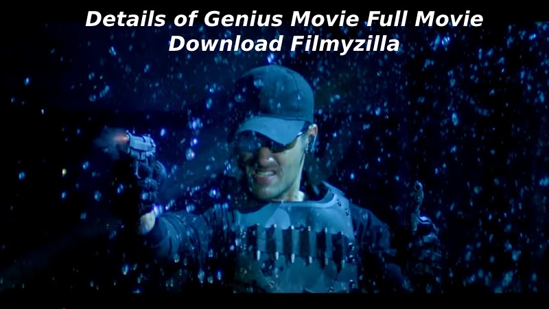 Details of Genius Movie Full Movie Download Filmyzilla