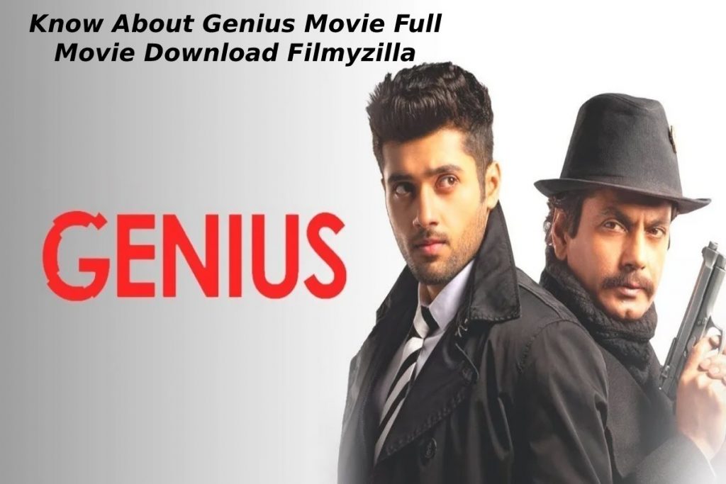 Know About Genius Movie Full Movie Download Filmyzilla