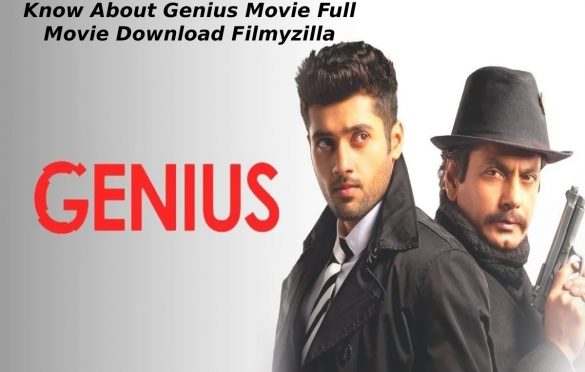  Know About Genius Movie Full Movie Download Filmyzilla