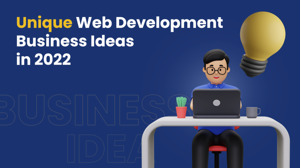 Unique Web Development Business Ideas in 2022