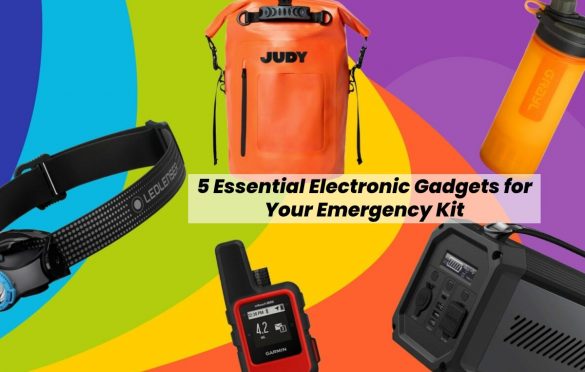 5 Essential Electronic Gadgets for Your Emergency Kit