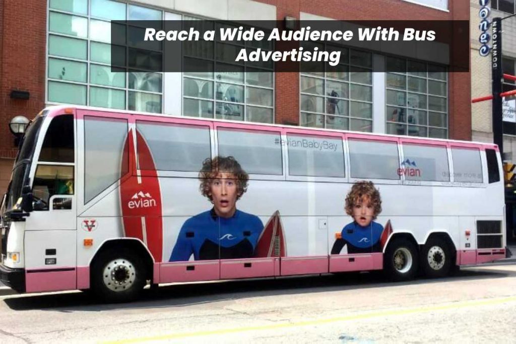 Reach a Wide Audience With Bus Advertising 