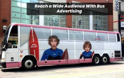 Reach a Wide Audience With Bus Advertising 